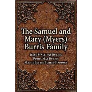 The Samuel & Mary (Myers) Burris Family, Paperback - Jesse Burris imagine