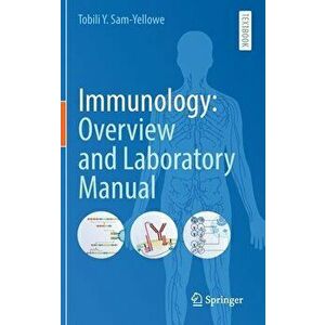 Immunology: Overview and Laboratory Manual, Hardcover - Tobili Y. Sam-Yellowe imagine