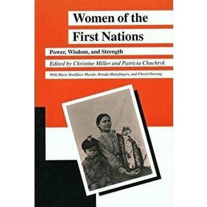 Women of the First Nations: Power, Wisdom, and Strength, Paperback - Christine Miller imagine