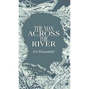 The Man Across the River: The incredible story of one man's will to survive the Holocaust, Hardcover - Zvi Wiesenfeld imagine