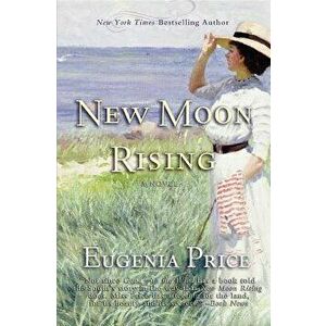 New Moon Rising: Second Novel in the St. Simons Trilogy, Hardcover - Eugenia Price imagine