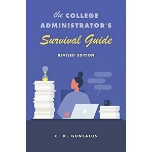 The College Administrator's Survival Guide: Revised Edition, Hardcover - C. K. Gunsalus imagine