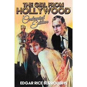 The Girl from Hollywood Centennial Edition, Paperback - Edgar Rice Burroughs imagine