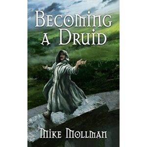 Becoming a Druid, Hardcover - Mike Mollman imagine
