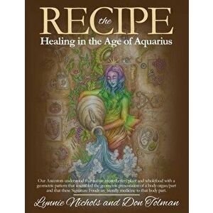 The RECIPE -Healing In The Age Of Aquarius, Paperback - Lynnie Nichols imagine