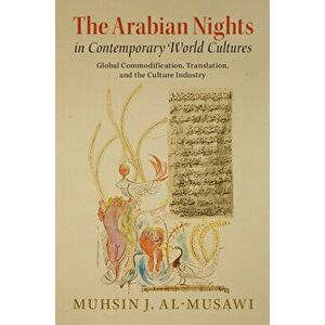 The Arabian Nights in Contemporary World Cultures, Hardcover - Muhsin J. Al-Musawi imagine