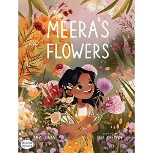 Meera's Flowers, Hardcover - Amy Jivani imagine
