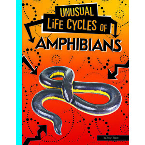 Unusual Life Cycles of Amphibians, Hardcover - Jaclyn Jaycox imagine