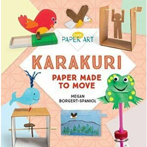 Karakuri: Paper Made to Move, Library Binding - Megan Borgert-Spaniol imagine