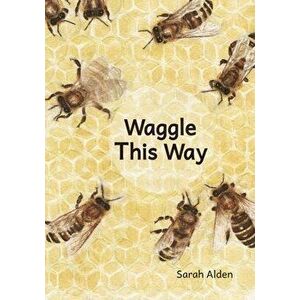 Waggle This Way, Hardcover - Sarah Alden imagine
