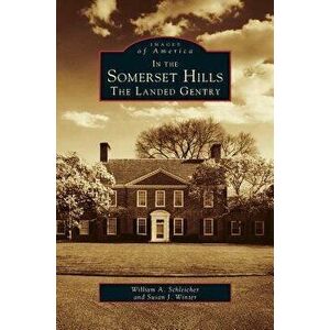 In the Somerset Hills: The Landed Gentry, Hardcover - William a. Schleicher imagine