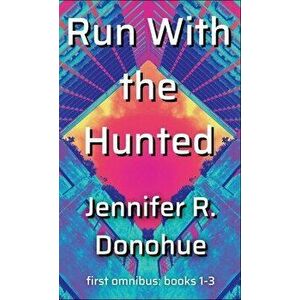 Run With the Hunted first omnibus Books 1-3: First Omnibus: Books 1-3, Hardcover - Jennifer R. Donohue imagine