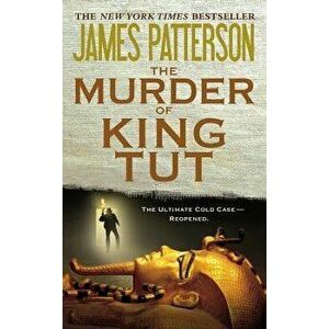 The Murder of King Tut: The Plot to Kill the Child King - A Nonfiction Thriller, Hardcover - James Patterson imagine