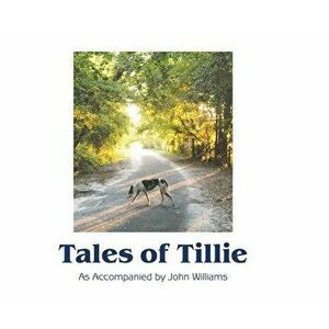 Tales of Tillie, Hardcover - John Williams imagine