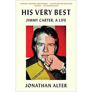 His Very Best: Jimmy Carter, a Life, Paperback - Jonathan Alter imagine