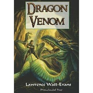 Dragon Venom, Paperback - Lawrence Watt-Evans imagine
