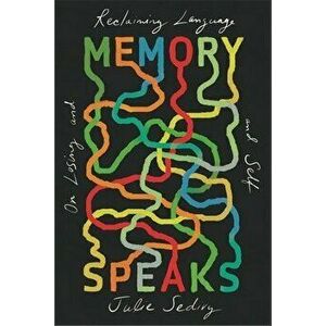 Memory Speaks: On Losing and Reclaiming Language and Self, Hardcover - Julie Sedivy imagine