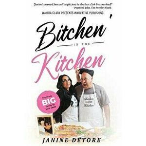 Bitchen' In The Kitchen: From my Big Family to your Table, Hardcover - Janine Detore imagine