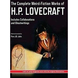 The Complete Weird-Fiction Works of H.P. Lovecraft: Includes Collaborations and Ghostwritings; With Original Pulp-Magazine Art - H. P. Lovecraft imagine