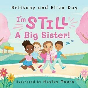 I'm Still A Big Sister!, Paperback - Brittany Day imagine