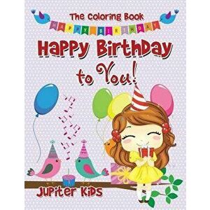 Happy Birthday to You! The Coloring Book, Paperback - *** imagine