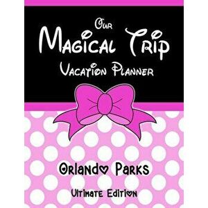 Our Magical Trip Vacation Planner Orlando Parks Ultimate Edition - Pink Spotty, Paperback - Magical Planner Co imagine