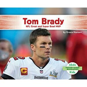 Tom Brady: NFL Great and Super Bowl MVP, Library Binding - Grace Hansen imagine