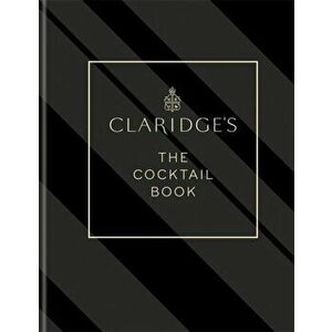 Claridge's - The Cocktail Book, Hardback - Claridge's imagine