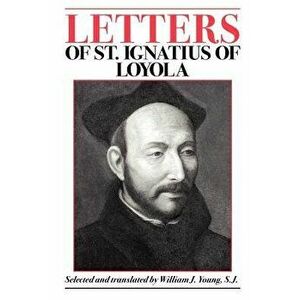 Letters of St. Ignatius of Loyola, Paperback - *** imagine
