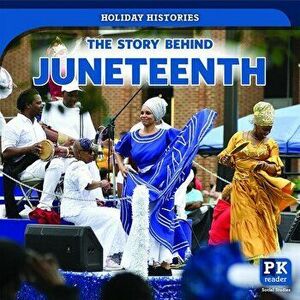 The Story Behind Juneteenth, Library Binding - Jack Reader imagine