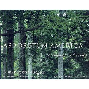 Arboretum America: A Philosophy of the Forest, Paperback - Diana Beresford-Kroeger imagine