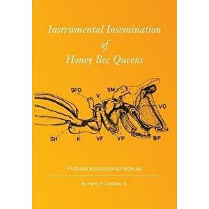 Instrumental Insemination of Honey Bee Queens, Paperback - Harry H. Laidlaw imagine