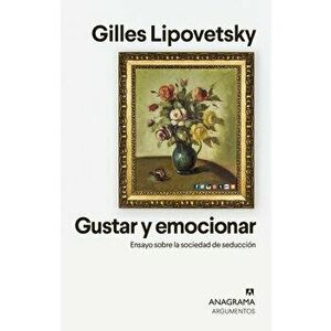 Gustar Y Emocionar, Paperback - Gilles Lipovetsky imagine