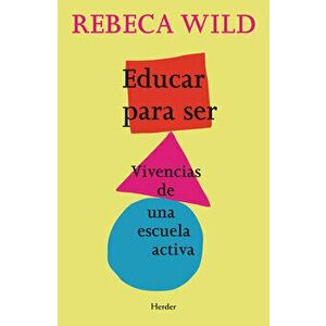 Educar Para Ser, Paperback - Rebeca Wild imagine