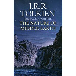 The Nature of Middle-Earth, Hardcover - J. R. R. Tolkien imagine