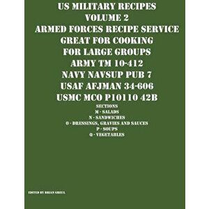 US Military Recipes Volume 2 Armed Forces Recipe Service Great for Cooking for Large Groups, Paperback - Brian Greul imagine