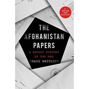 The Afghanistan Papers: A Secret History of the War, Hardcover - Craig Whitlock imagine