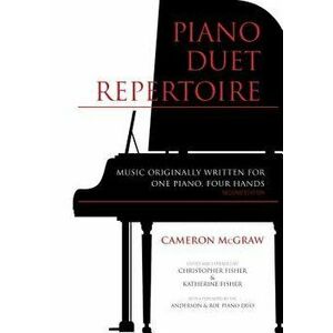 Piano Duet Repertoire, Second Edition: Music Originally Written for One Piano, Four Hands, Hardcover - Christopher Fisher imagine