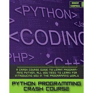 Python Programming Crash Course: A Crash Course Guide to Learn Programming Python, all you Need to Learn for Introducing you in the Programming World. imagine