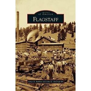 Flagstaff, Hardcover - James E. Babbitt imagine