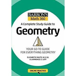 Barron's Math 360: A Complete Study Guide to Geometry with Online Practice, Paperback - Lawrence S. Leff imagine
