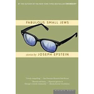 Fabulous Small Jews, Paperback - Joseph Epstein imagine