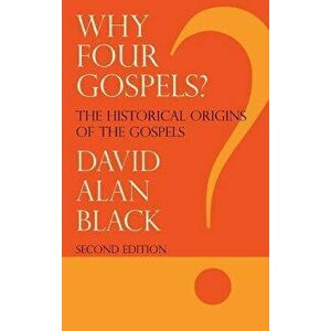 Why Four Gospels?, Hardcover - David Alan Black imagine