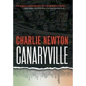 Canaryville, Hardcover - Charlie Newton imagine