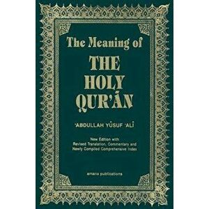 The Meaning of the Holy Qur'an English/Arabic: New Edition with Arabic Text and Revised Translation, Commentary and Newly Compiled Comprehensive Index imagine