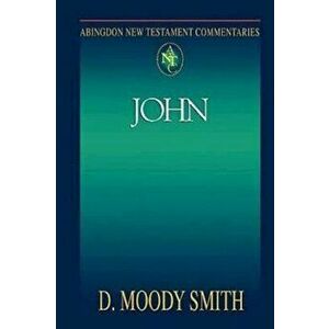Abingdon New Testament Commentaries: John, Paperback - Jane Allen Smith imagine
