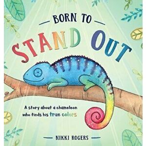 Born To Stand Out, Hardcover - Nikki Rogers imagine