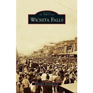 Wichita Falls, Hardcover - III Hendrickson, Kenneth E. imagine