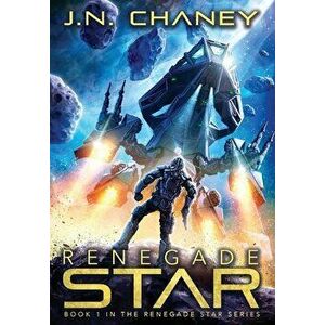Renegade Star, Hardcover - J. N. Chaney imagine