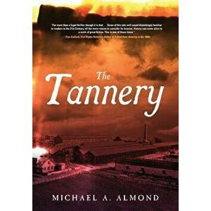 The Tannery, Hardcover - Michael A. Almond imagine